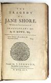 ROWE, NICHOLAS. The Tragedy of Jane Shore. Written in Imitation of Shakespear’s Style. 1714. Bound with 5 other plays by Rowe.